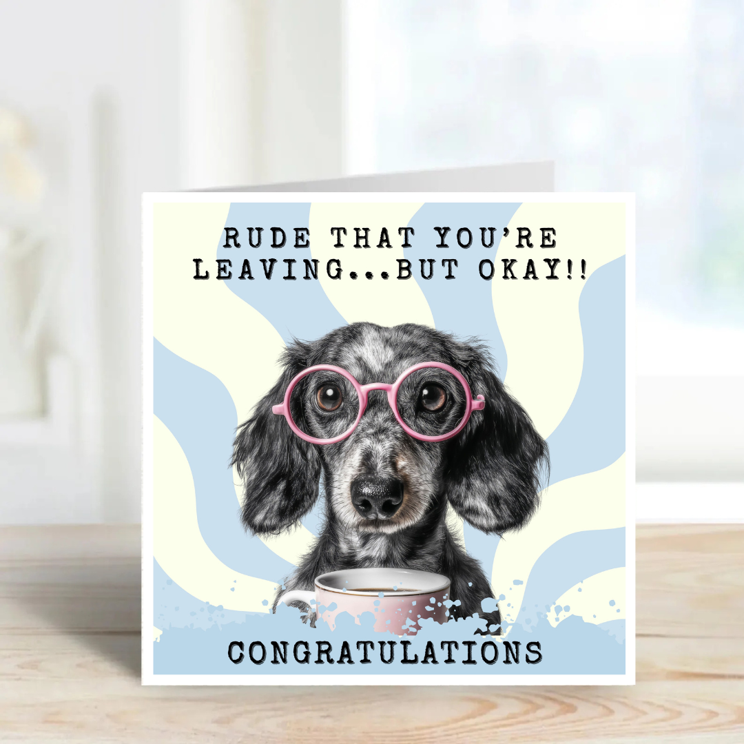 Rude that you're leaving card.