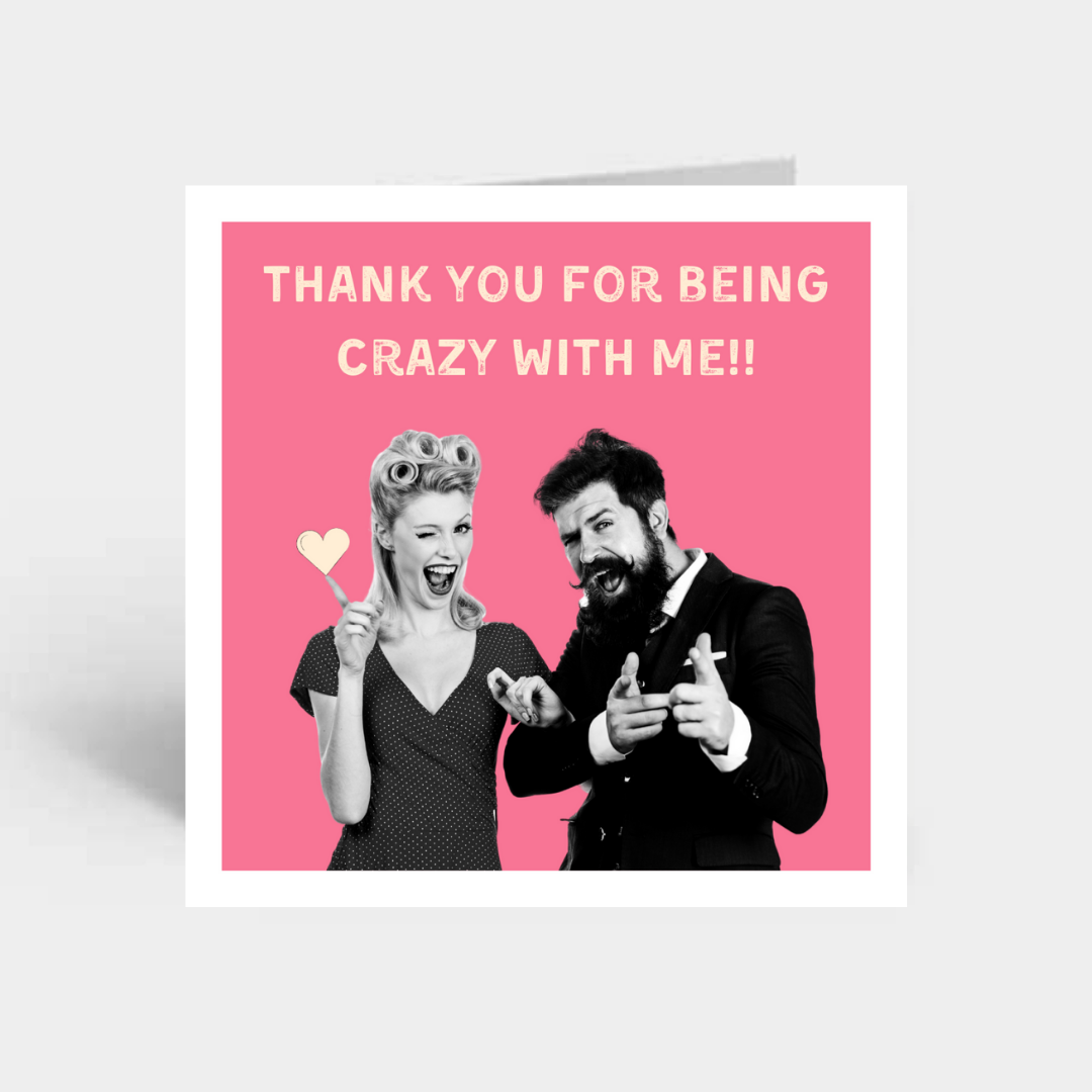 "Thank You for being crazy...."
