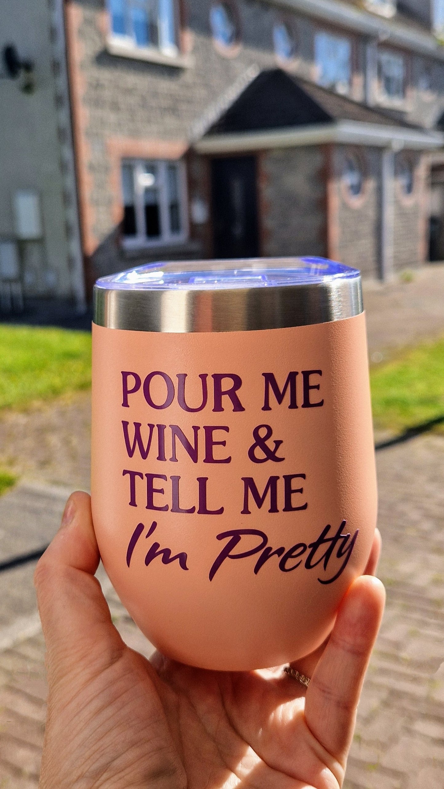 Pour Me Wine & Tell Me I'm Pretty.