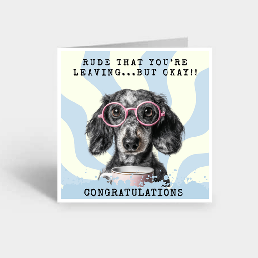 Rude that you're leaving card.