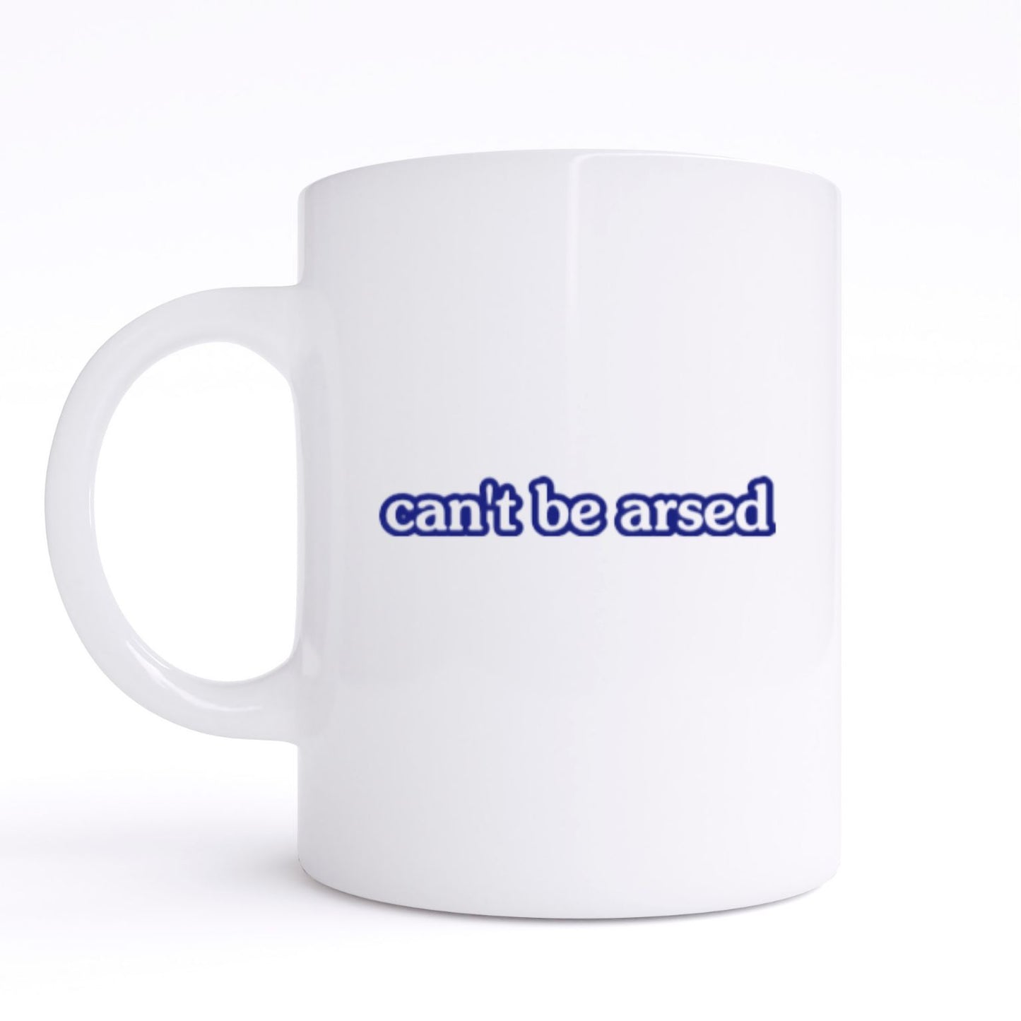 CAN'T BE ARSED MUG