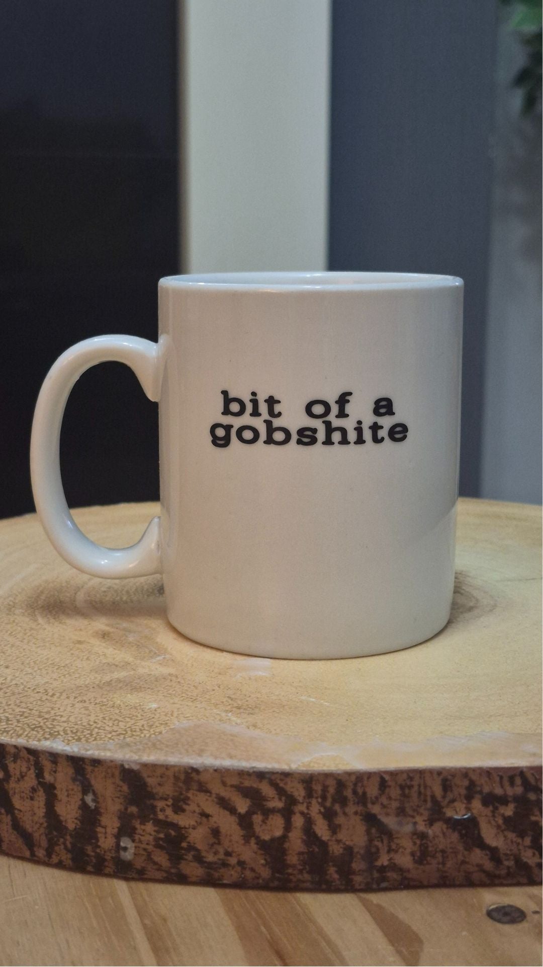 bit of a gobshite