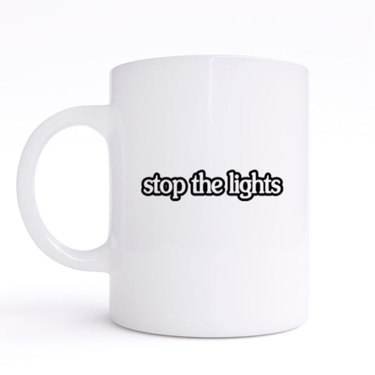 STOP THE LIGHTS MUG