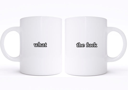 WHAT THE FUCK MUG