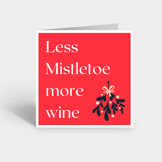 "Less Mistletoe More Wine"