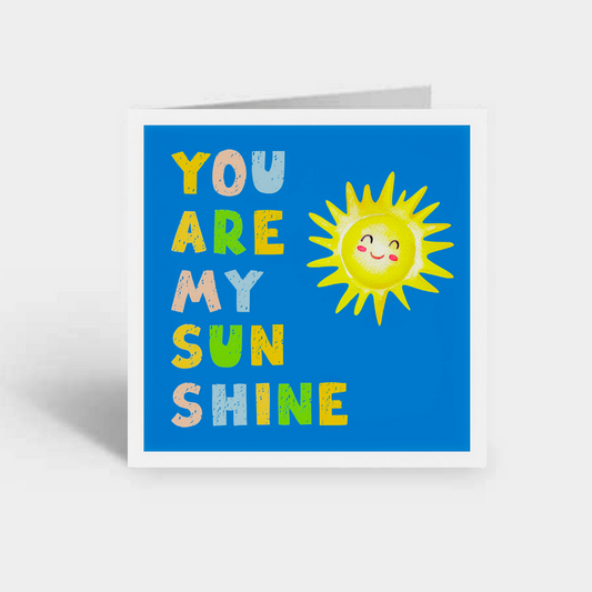 "You are my sunshine...."